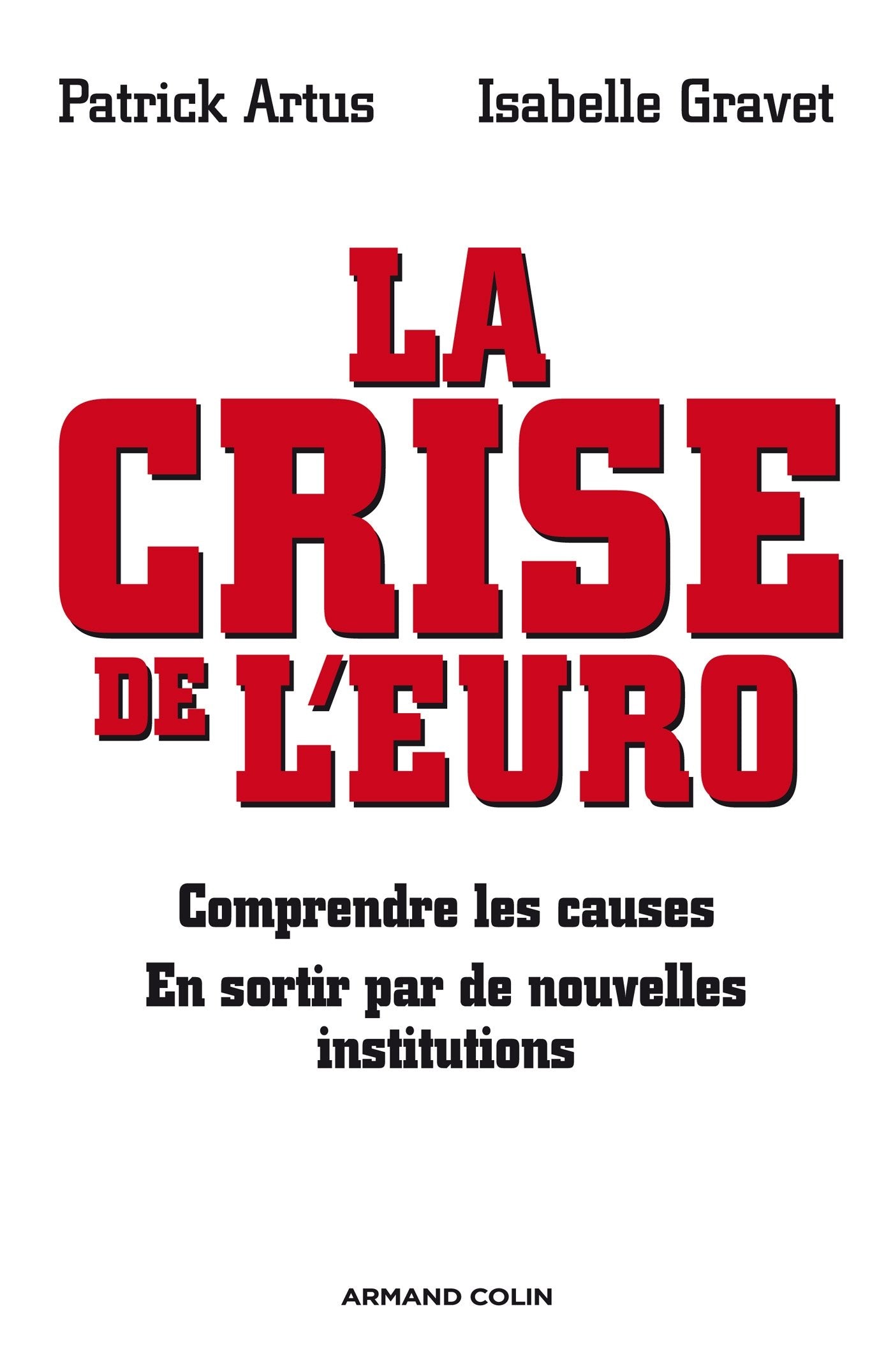 La crise de l'euro: Comprendre les causes - En sortir par de nouvelles institutions 9782200279622