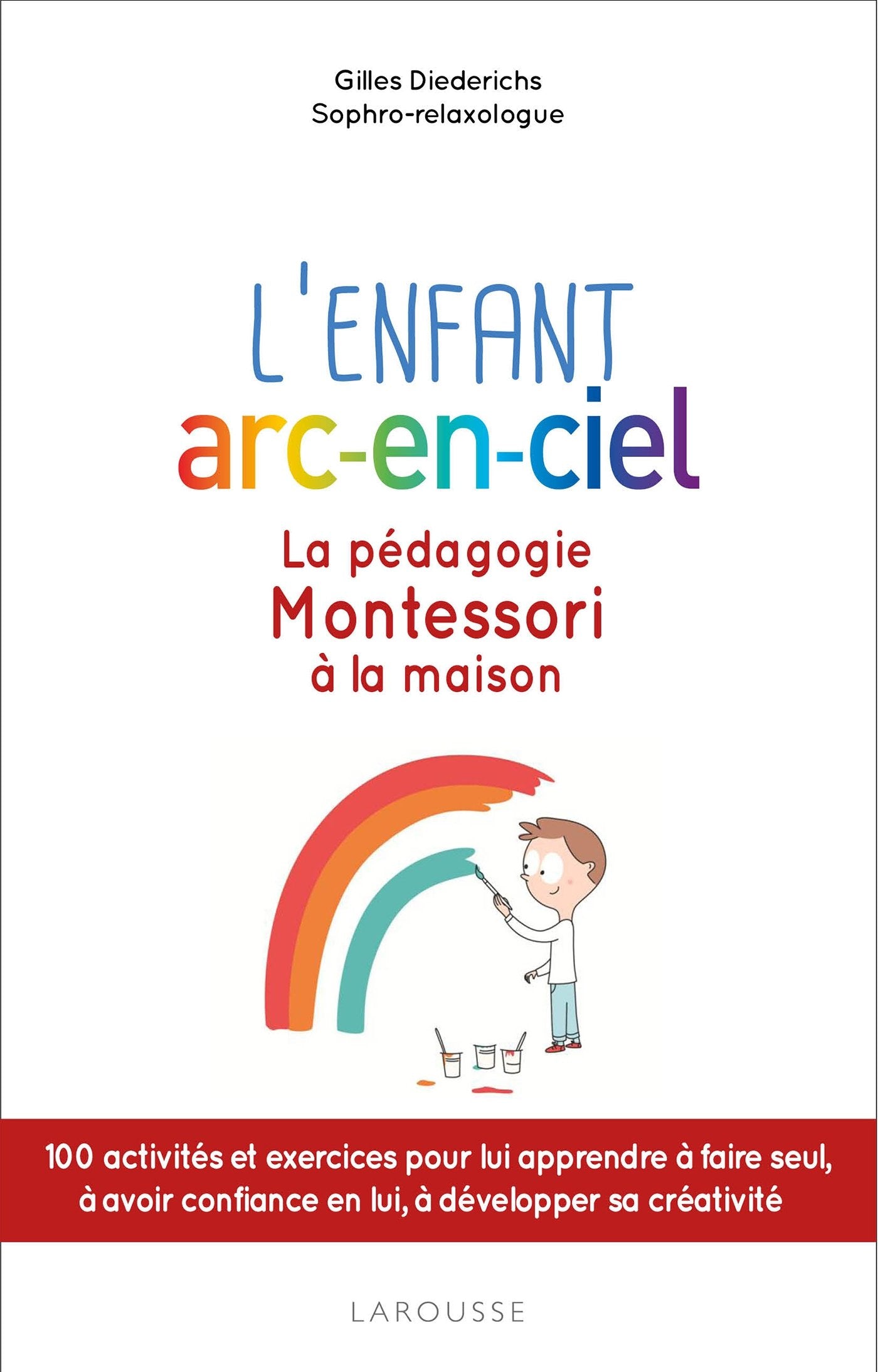 L'enfant arc-en-ciel: La pédagogie Montessori à la maison 9782035928689