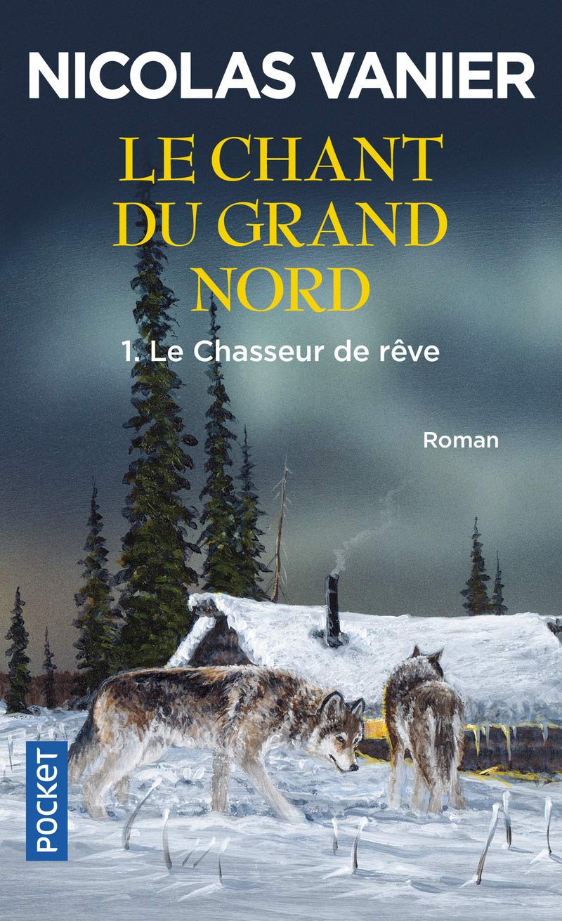 Le Chant du Grand Nord, tome 1 : Le Chasseur de rêve 9782266126809