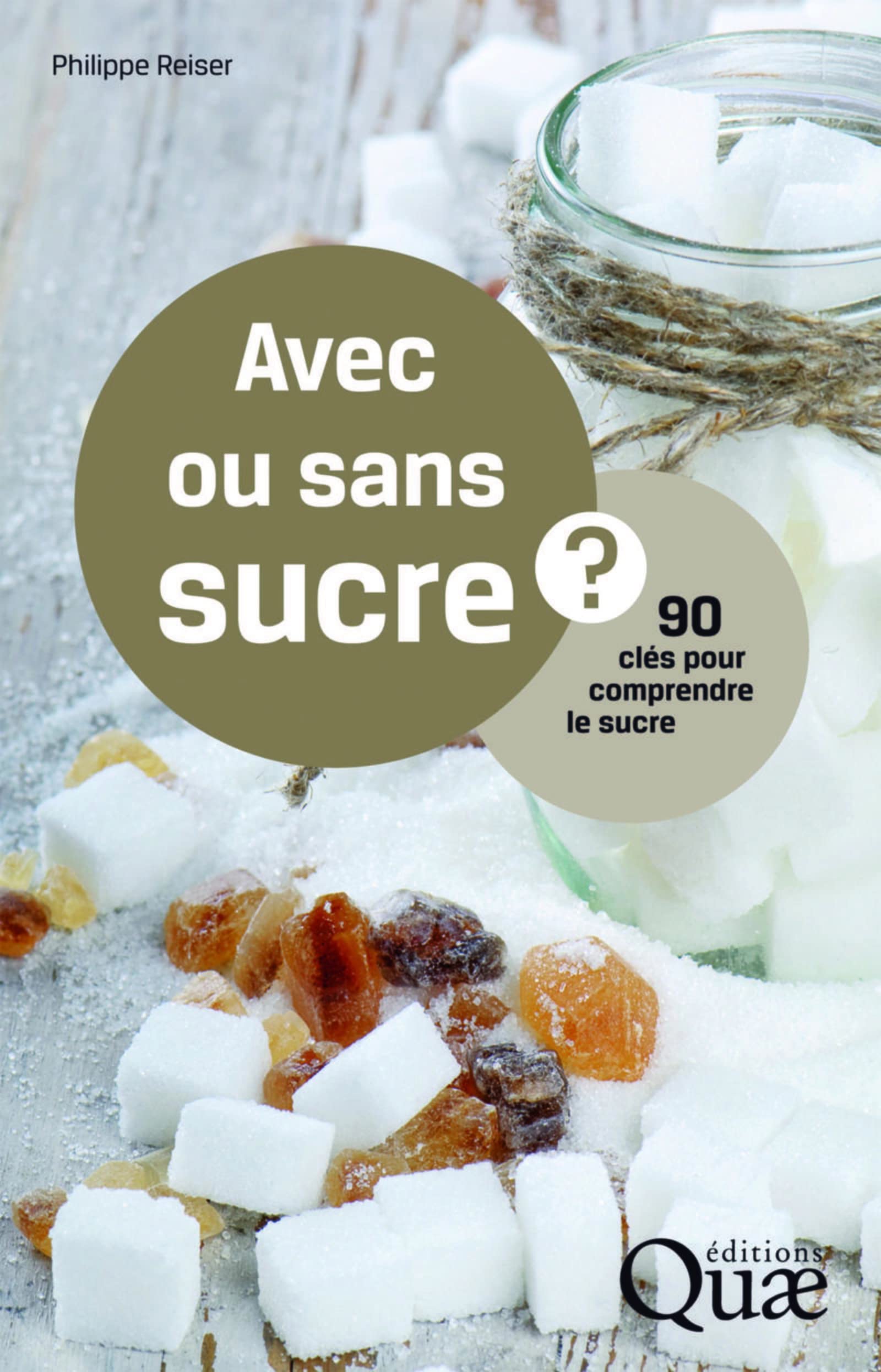 Avec ou sans sucre ?: 90 questions pour comprendre le sucre. 9782759222544
