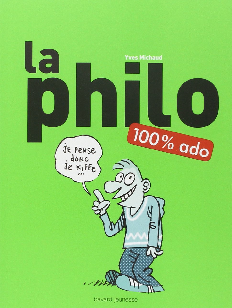 La philo 100 % ado: Nouvelle édition 9782747044479