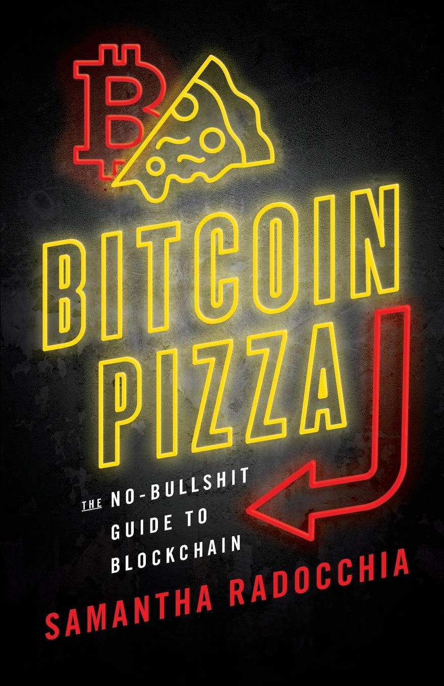 Bitcoin Pizza: The No-Bullshit Guide to Blockchain 9781544504414