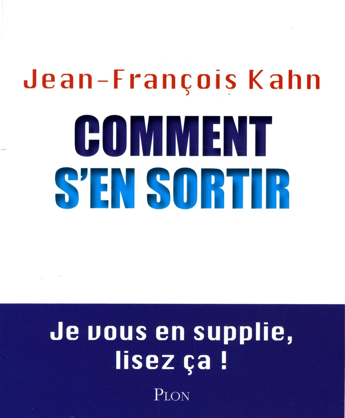 Comment s'en sortir: Je vous en supplie, lisez ça ! 9782259220293