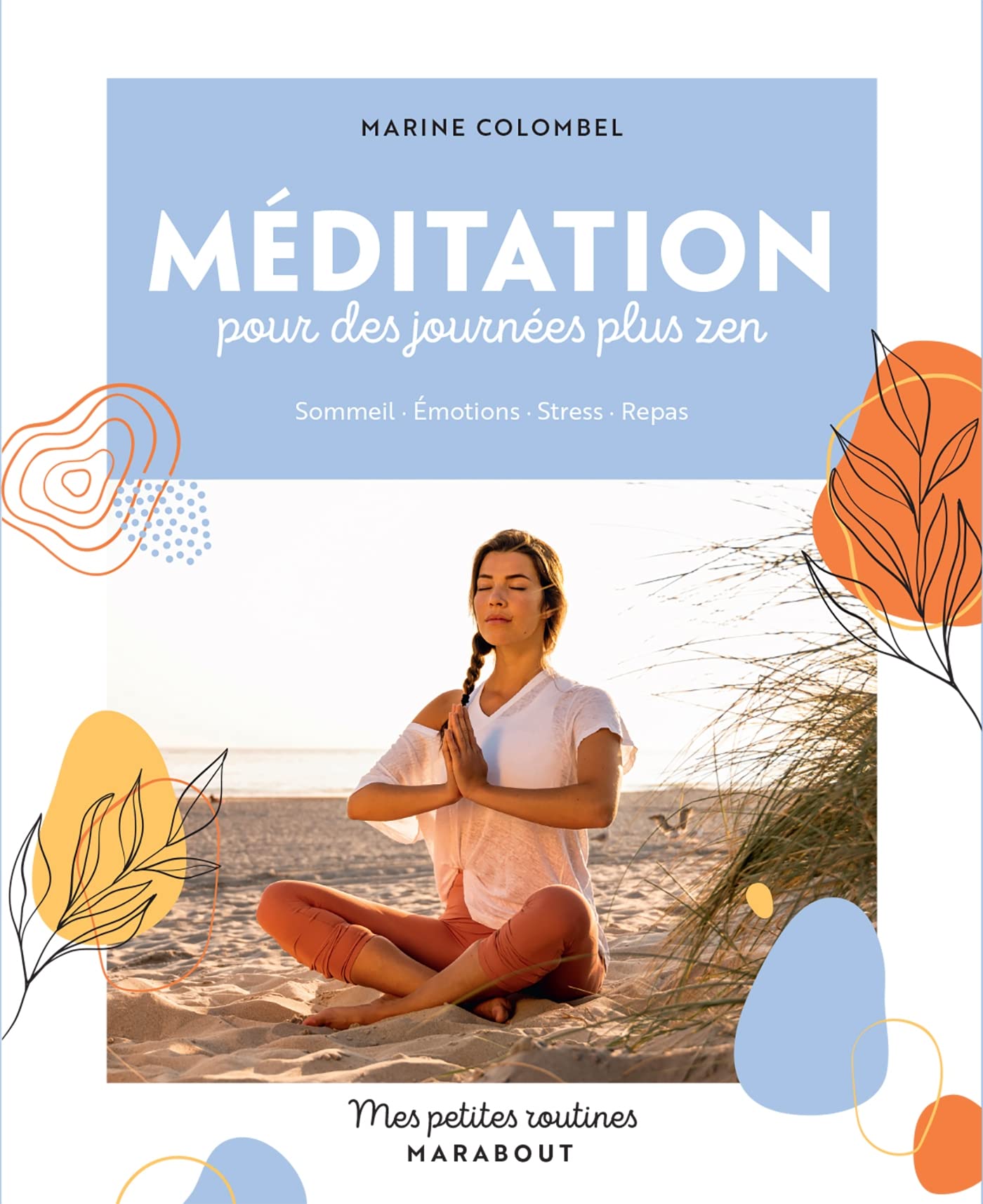 Mes petites routines - Méditation pour des journées plus zen: Sommeil · Émotions · Stress · Repas 9782501176255