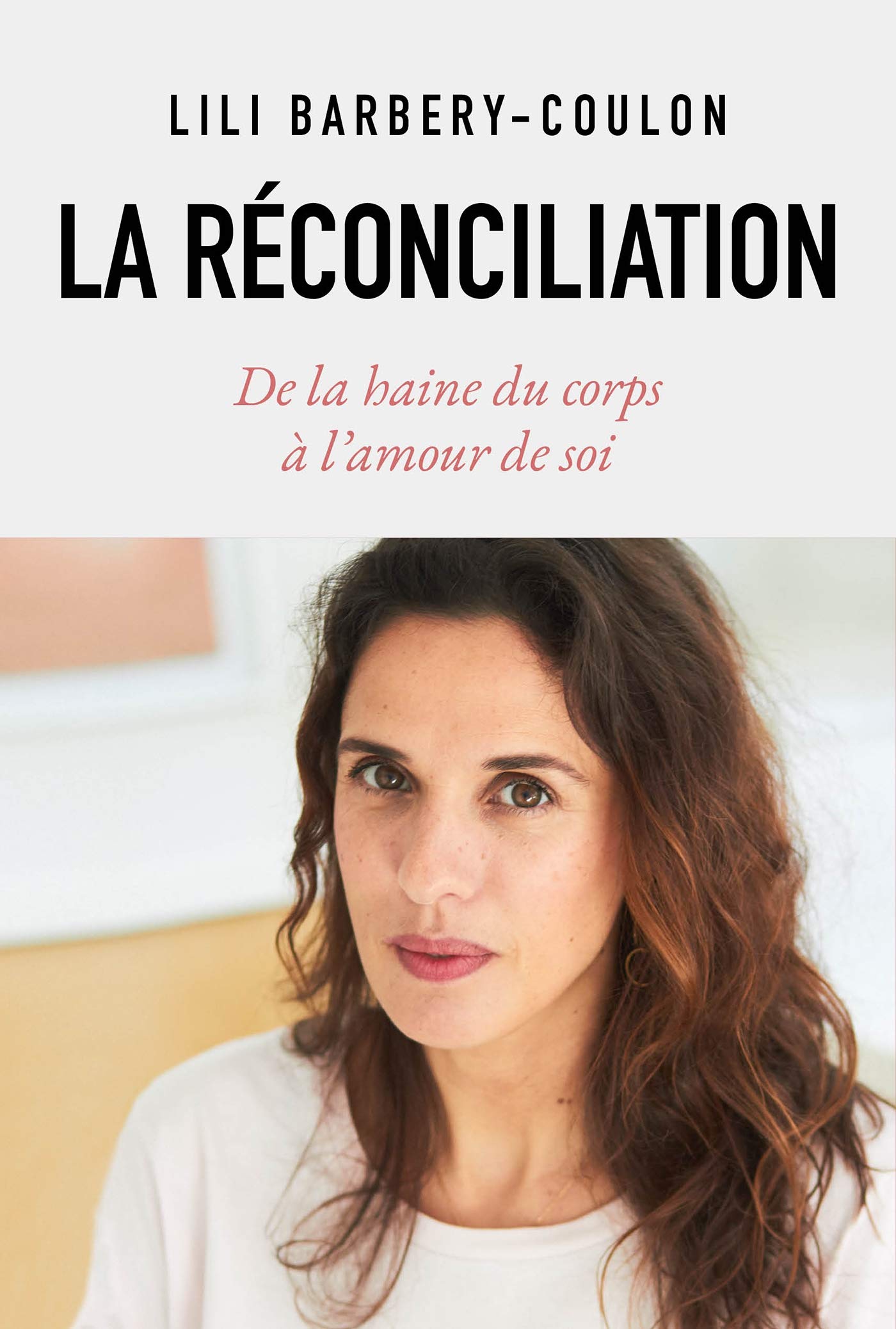 La réconciliation: De la haine du corps à l'amour de soi 9782501140744