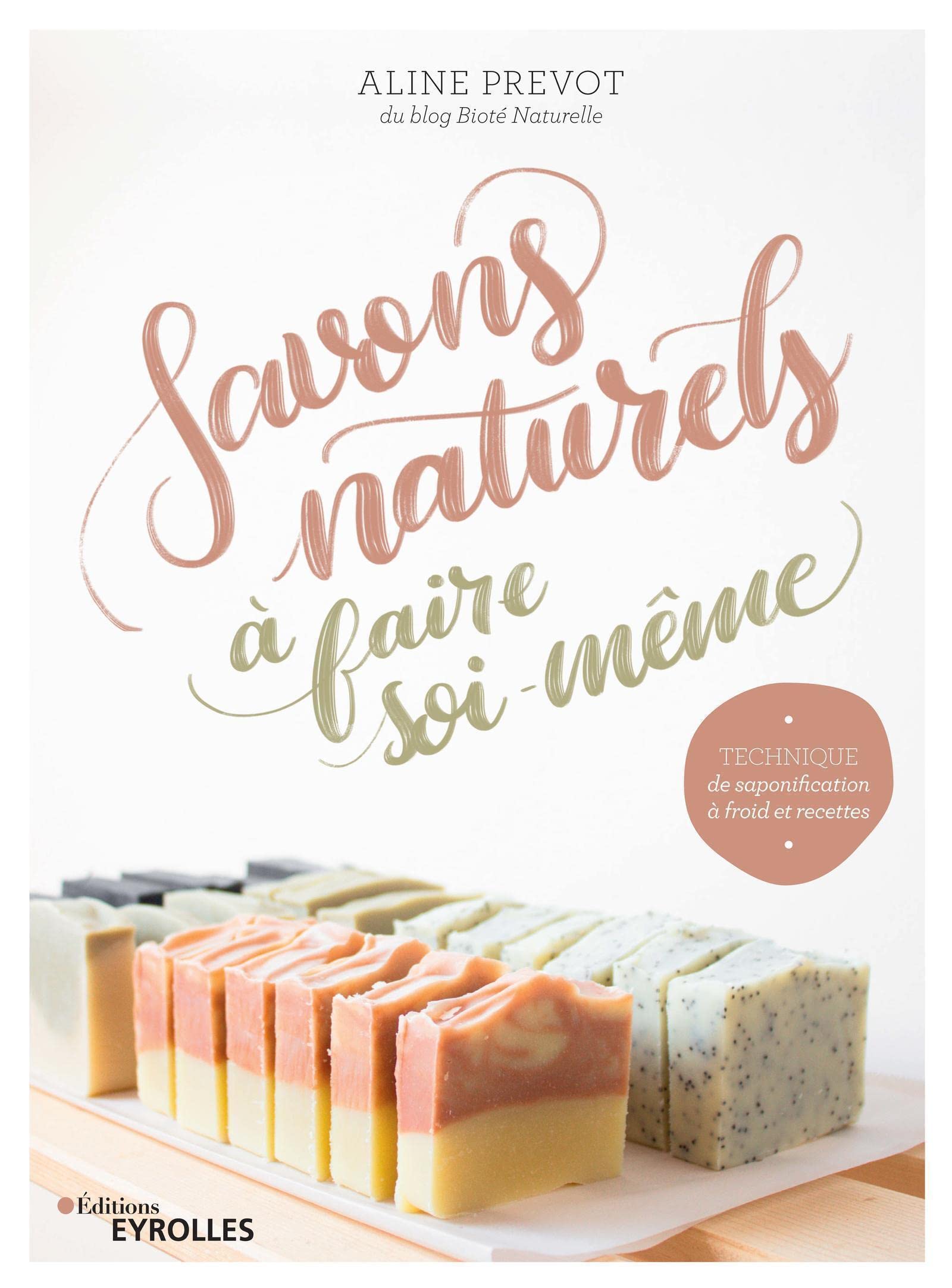 Savons naturels à faire soi-même: Technique et saponification à froid et recettes 9782212677621