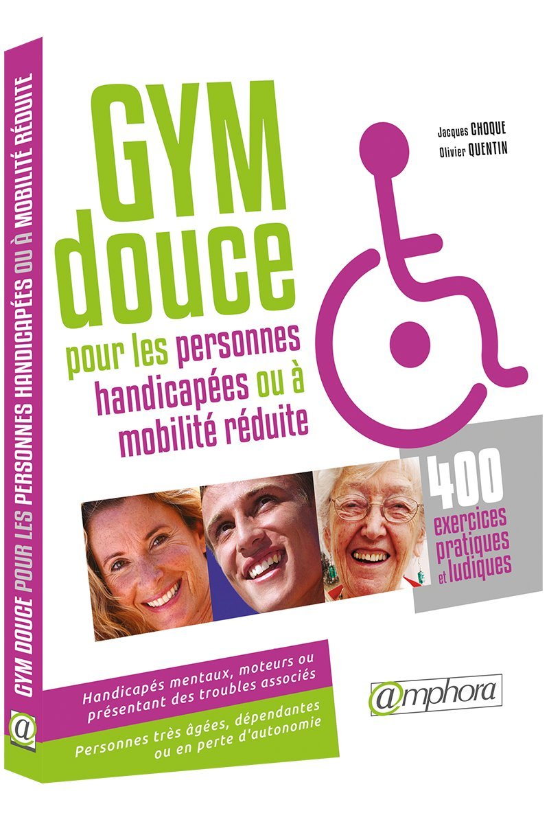 Gymnastique douce pour les personnes handicapées: 400 exercices pratiques et ludiques 9782851807120