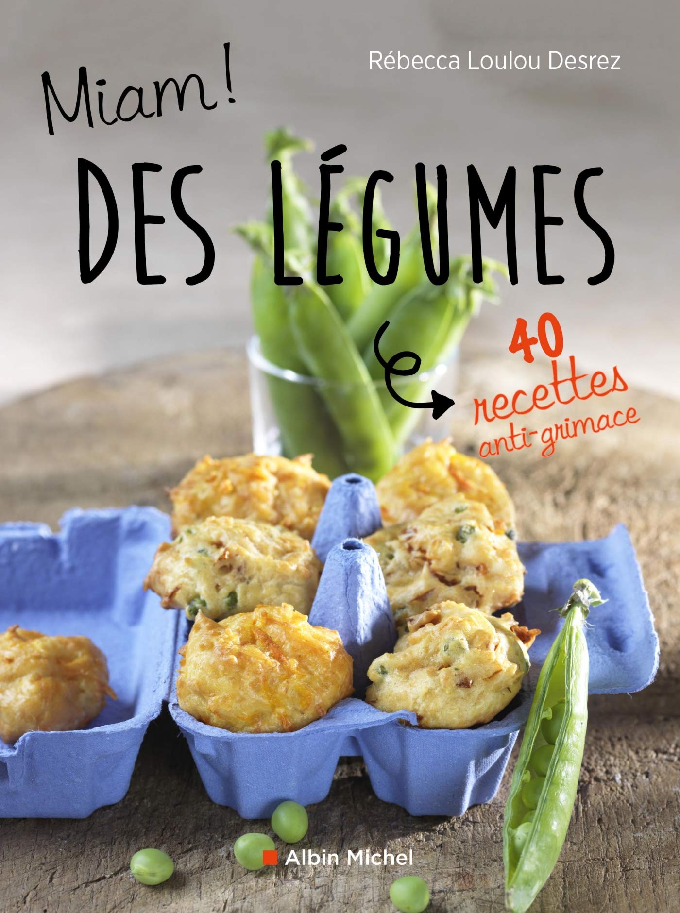 Miam ! Des légumes !: 40 recettes anti-grimace 9782226322432