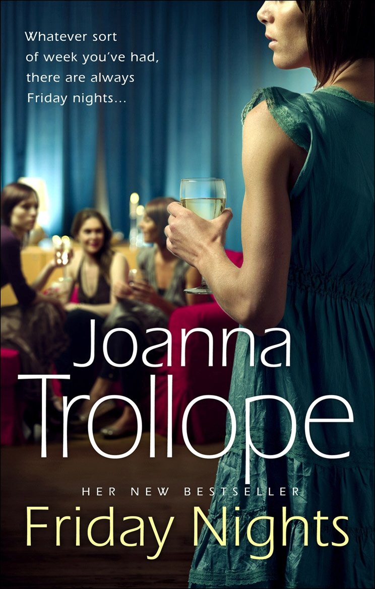 Friday Nights: an engrossing novel about female friendship – and its limits – from one of Britain’s best loved authors, Joanna Trollope 9780552774123