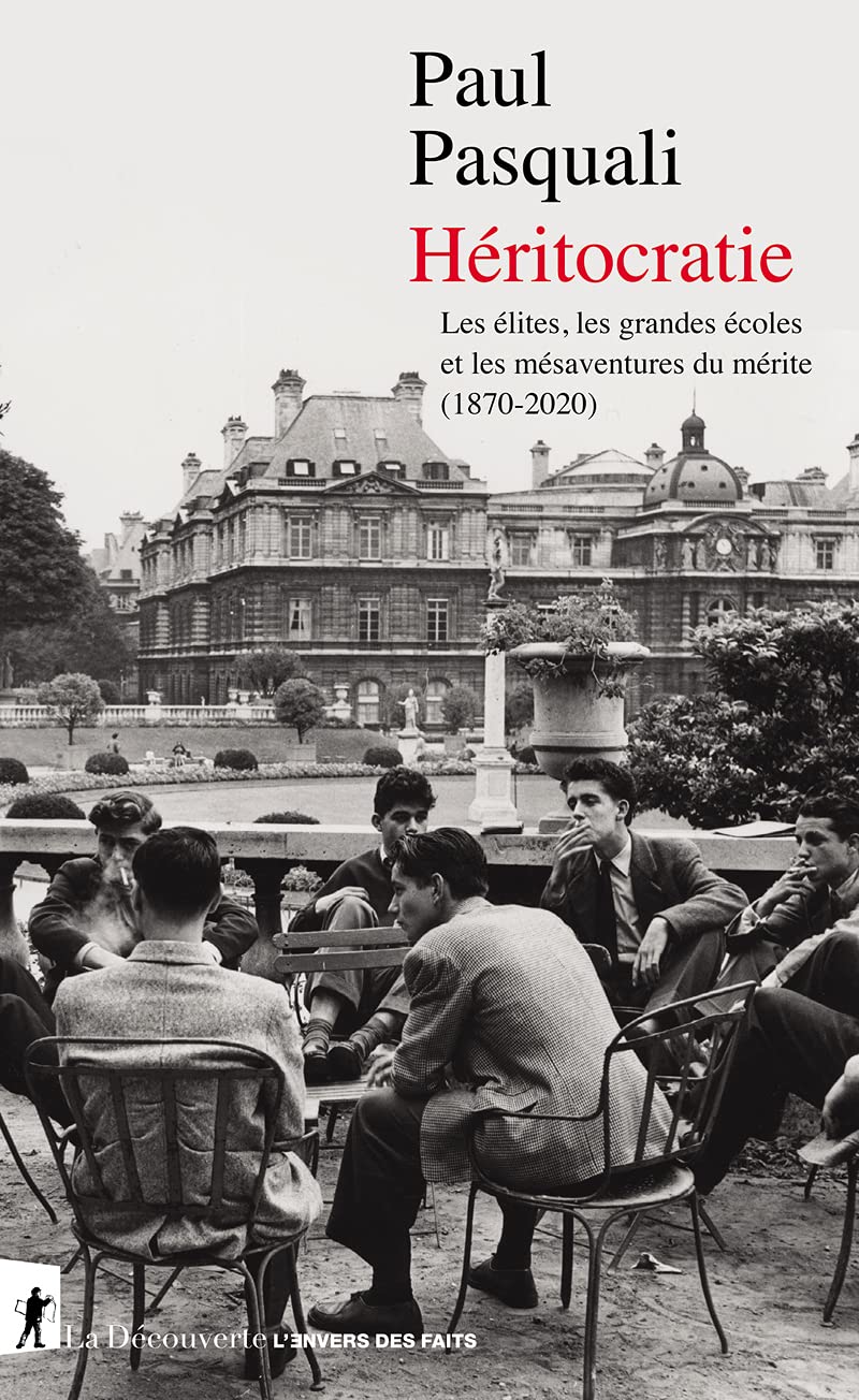 Héritocratie: Les élites, les grandes écoles et les mésaventures du mérite (1870-2020) 9782348042683
