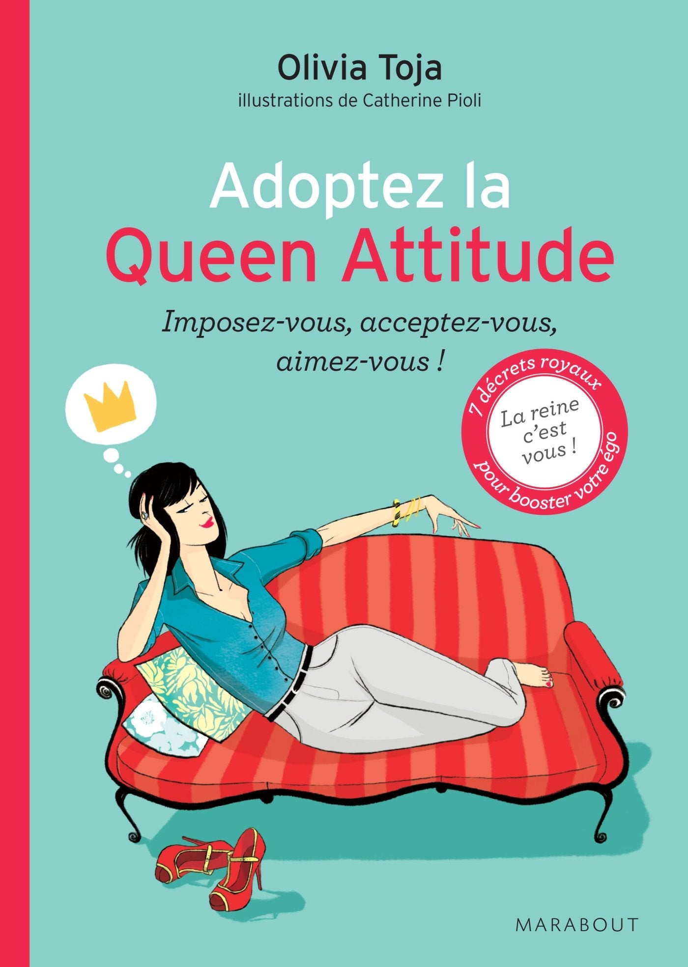Adoptez la Queen Attitude: Imposez-vous, acceptez-vous, aimez-vous ! 9782501095877