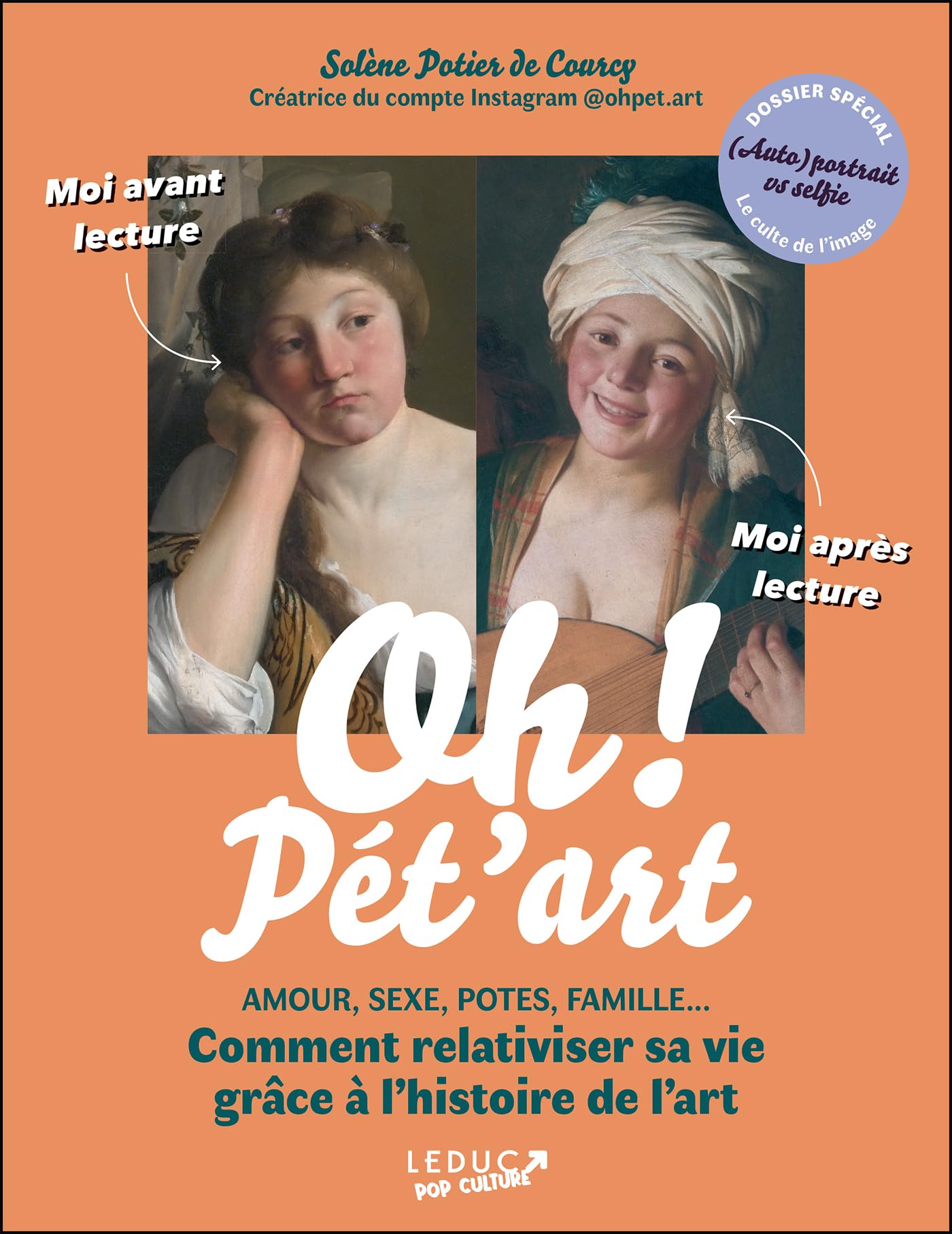 Oh ! Pét'art: AMOUR, SEXE, POTES, FAMILLE... Comment relativiser sa vie grâce à l’histoire de l’art 9791028531973