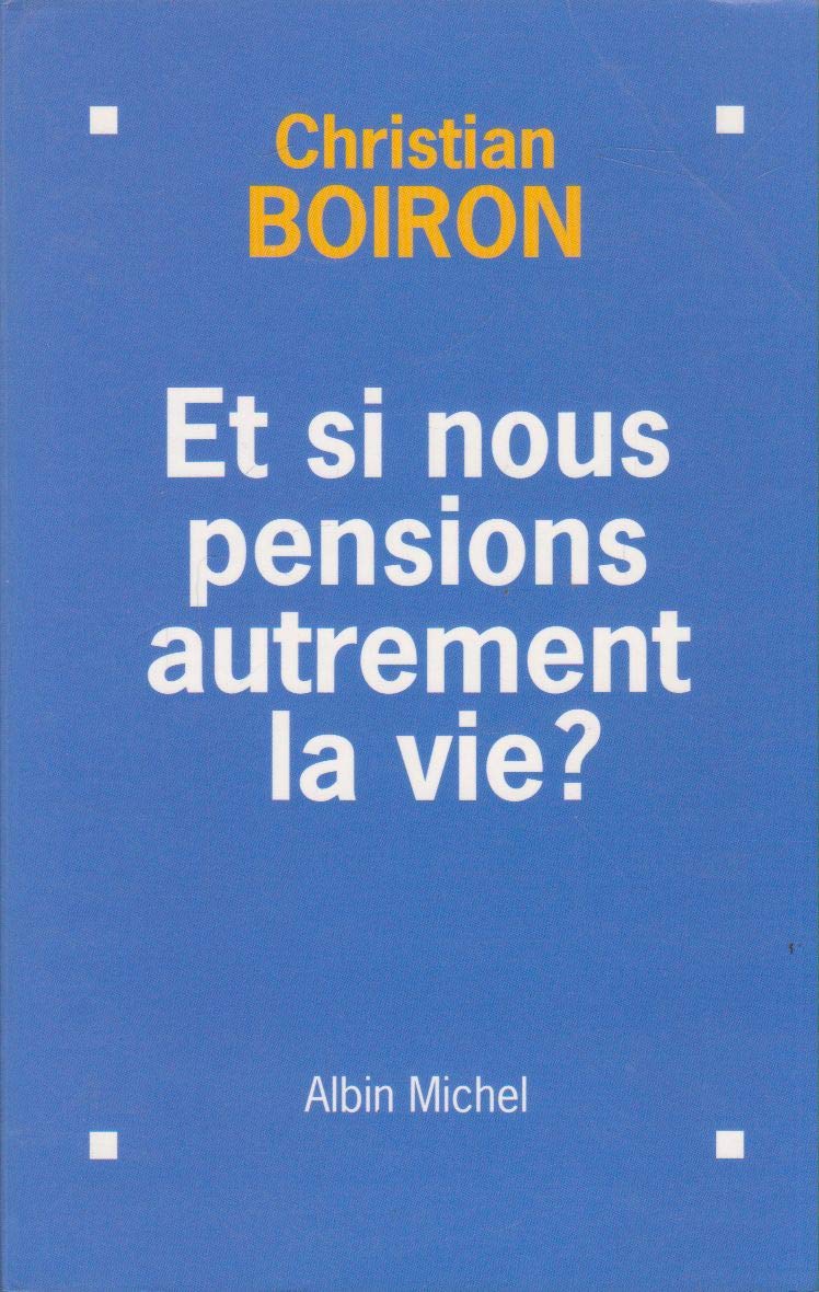 Et si nous pensions autrement la vie ? 9782226066442