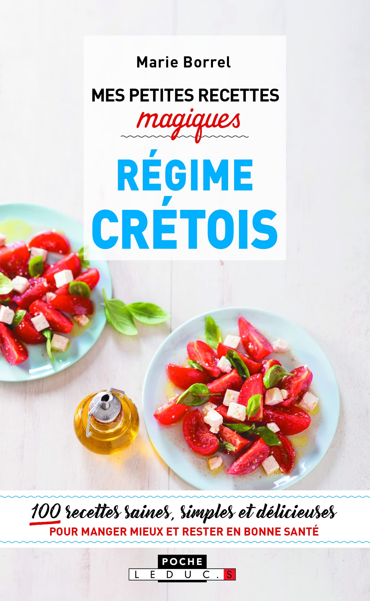 Mes petites recettes magiques régime crétois: 100 recettes saines, simples et délicieuses pour manger mieux et rester en bonne santé 9791028512460