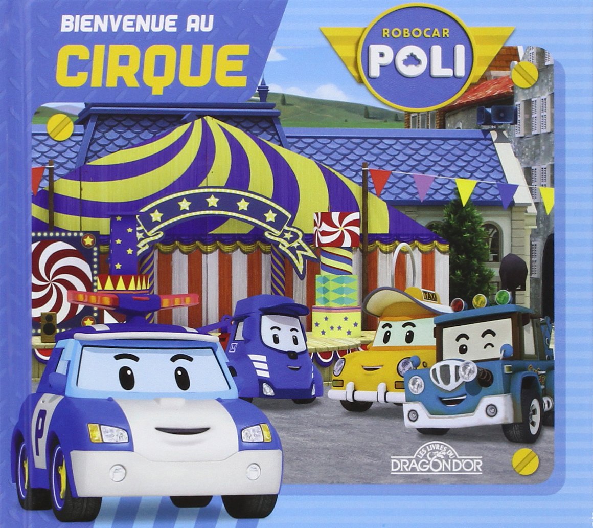 Robocar Poli - Bienvenue au cirque 9782821203495
