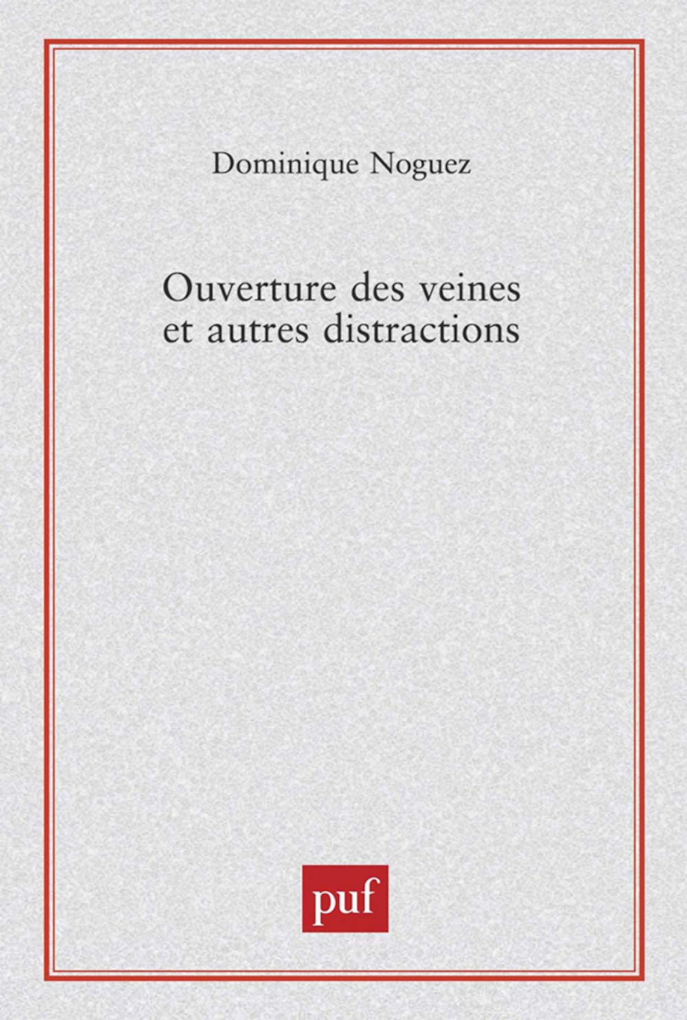 Ouverture des veines et autres distractions 9782130523680