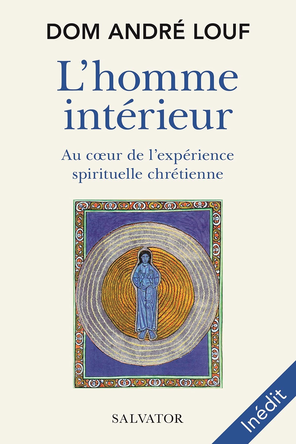 L´homme intérieur. Au coeur de l'expérience spirituelle chrétienne 9782706721076