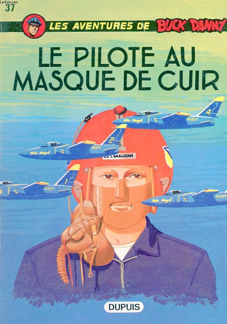 Les aventures de buck danny, n°37 : Le pilote au masque de cuir 9782800100746