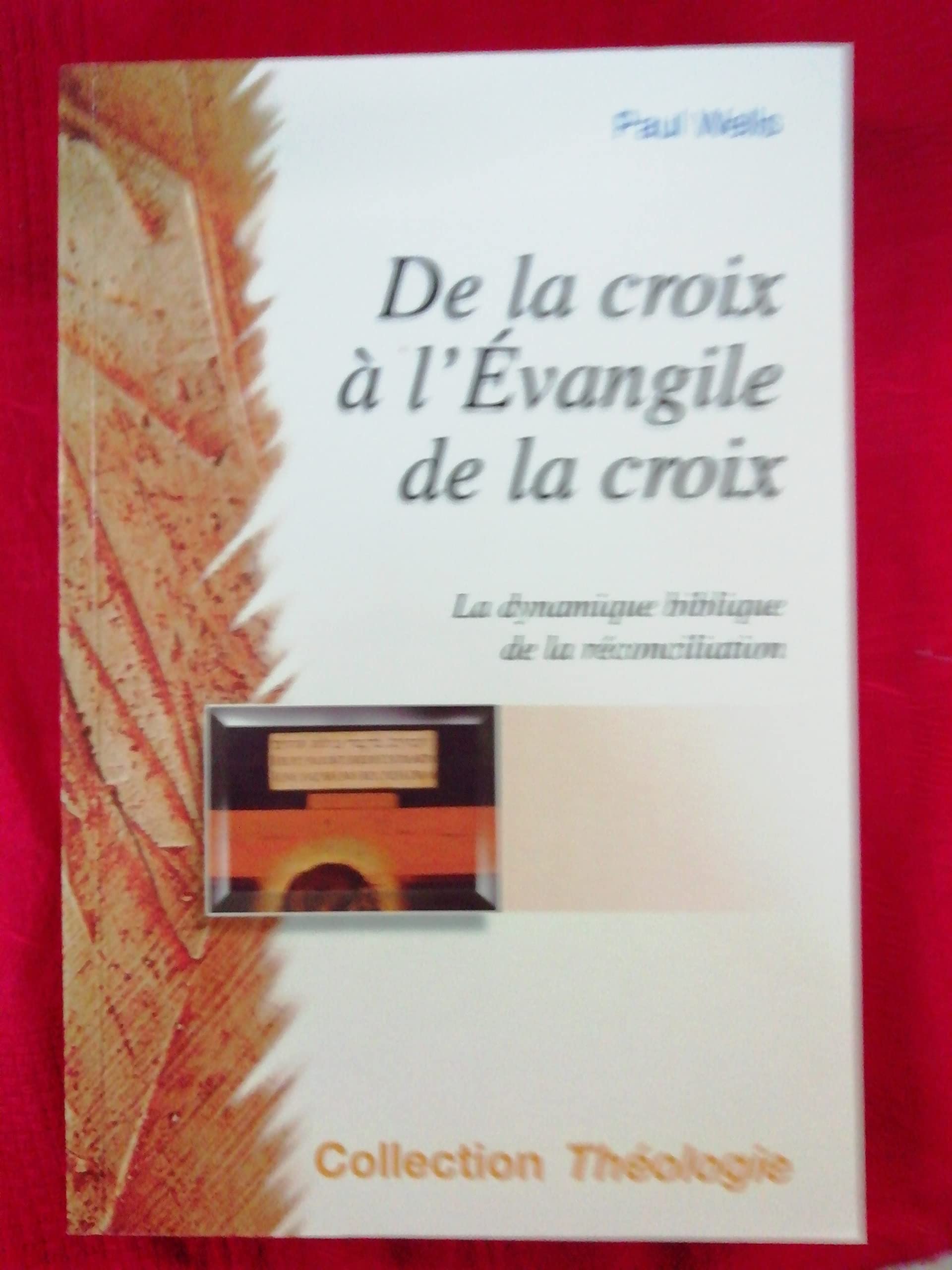De la croix à l'Évangile de la croix. La dynamique biblique de la réconciliation. Collection Théologie 9782755000566