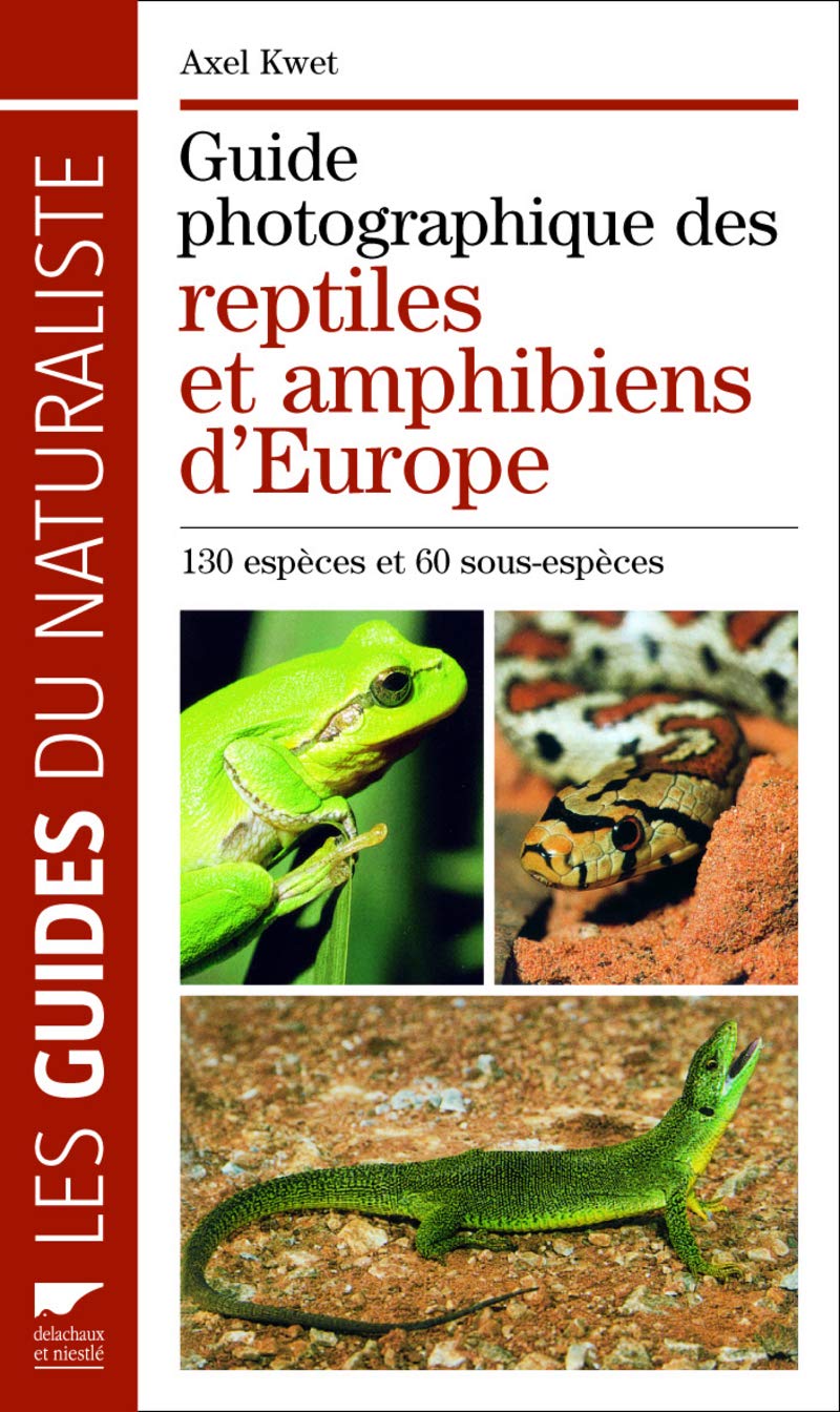 Guide photographique des reptiles et amphibiens d Europe: 130 espèces et 60 sous-espèces 9782603016107