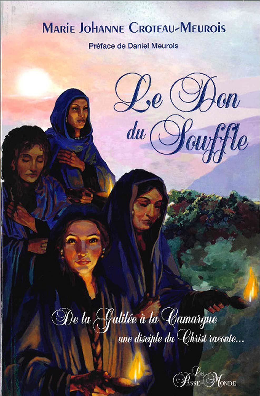 Le Don du souffle - De la Galilée à la Camargue une disciple du Christ raconte... 9782923647685
