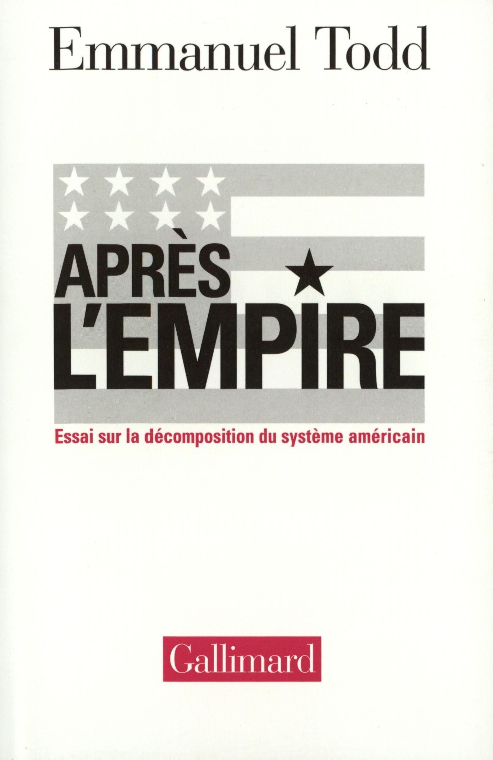 Après l'empire: Essai sur la décomposition du système américain 9782702874127