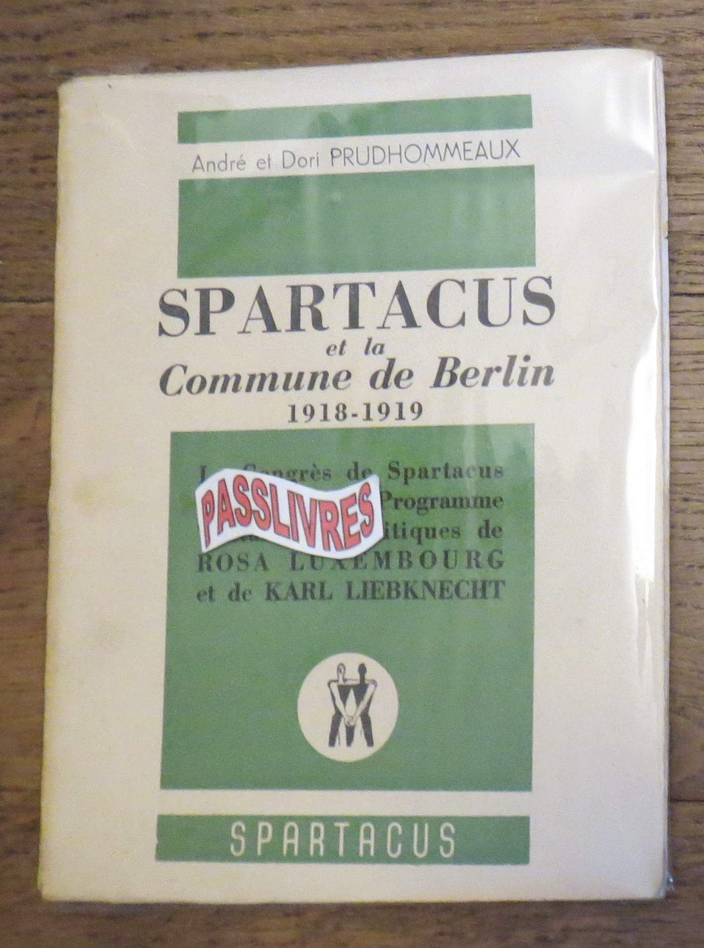 SPARTACUS ET LA COMMUNE DE BERLIN - 1918 / 1919 - N°15 - LE CONGRES DE SPARTACUS - DISCOURS SUR LE PROGRAMEE - TESTAMENTS POLITIQUES DE ROSA LUXEMBOURG ET DE KARL LIEBKNECHT.