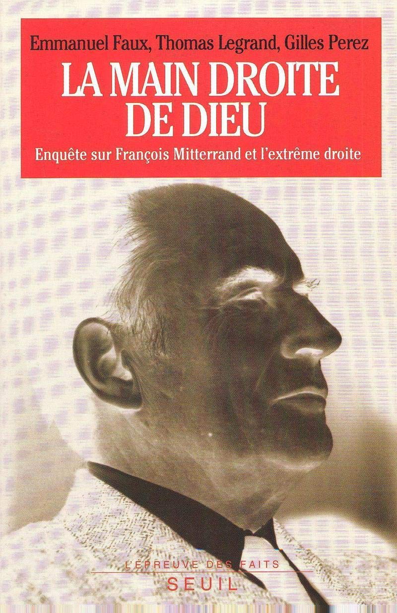 La Main droite de Dieu. Enquête sur François Mitterrand et l'extrême droite 9782020211024