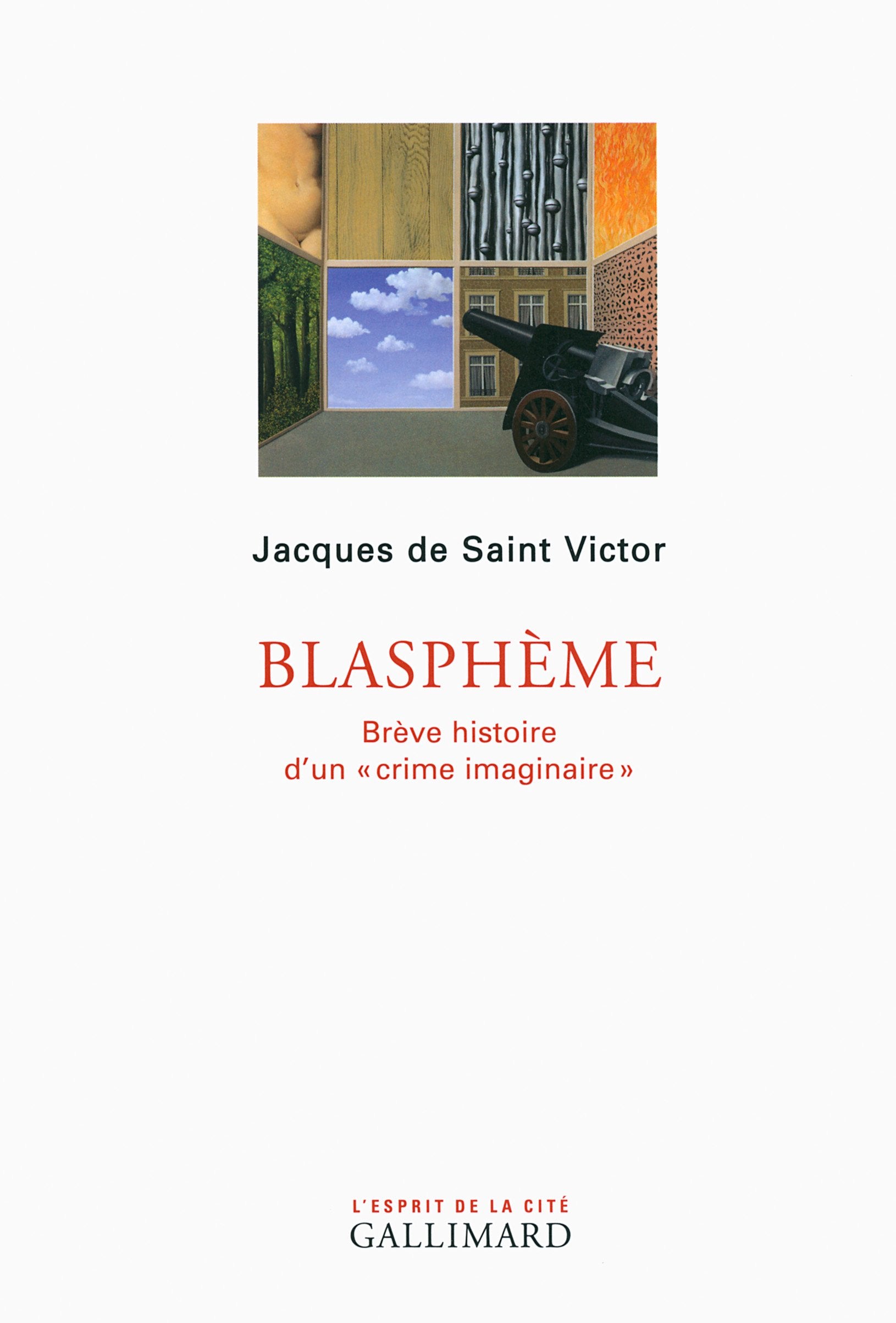 Blasphème: Brève histoire d'un «crime imaginaire» 9782070177608