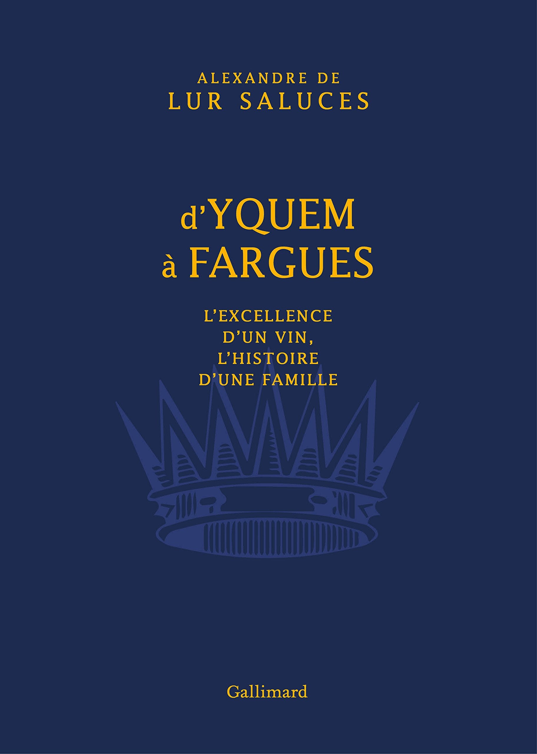 D'Yquem à Fargues: L'excellence d'un vin, l'histoire d'une famille 9782072694851