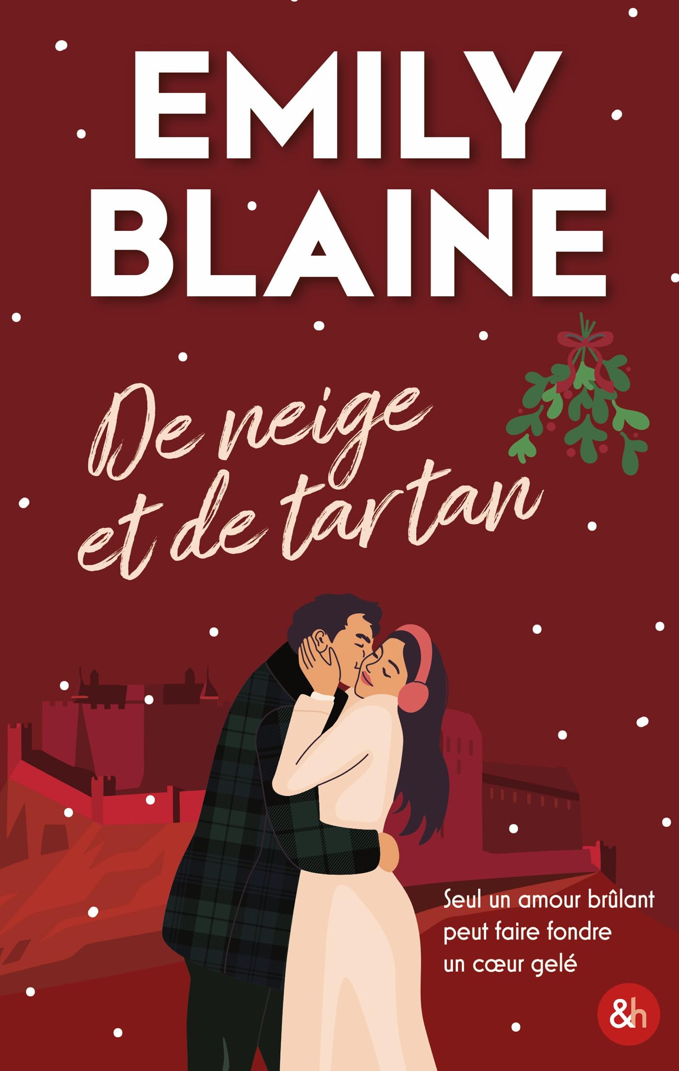 De neige et de tartan: La nouvelle romance de Noël d'Emily Blaine, l'autrice de Dear You 9791033925279