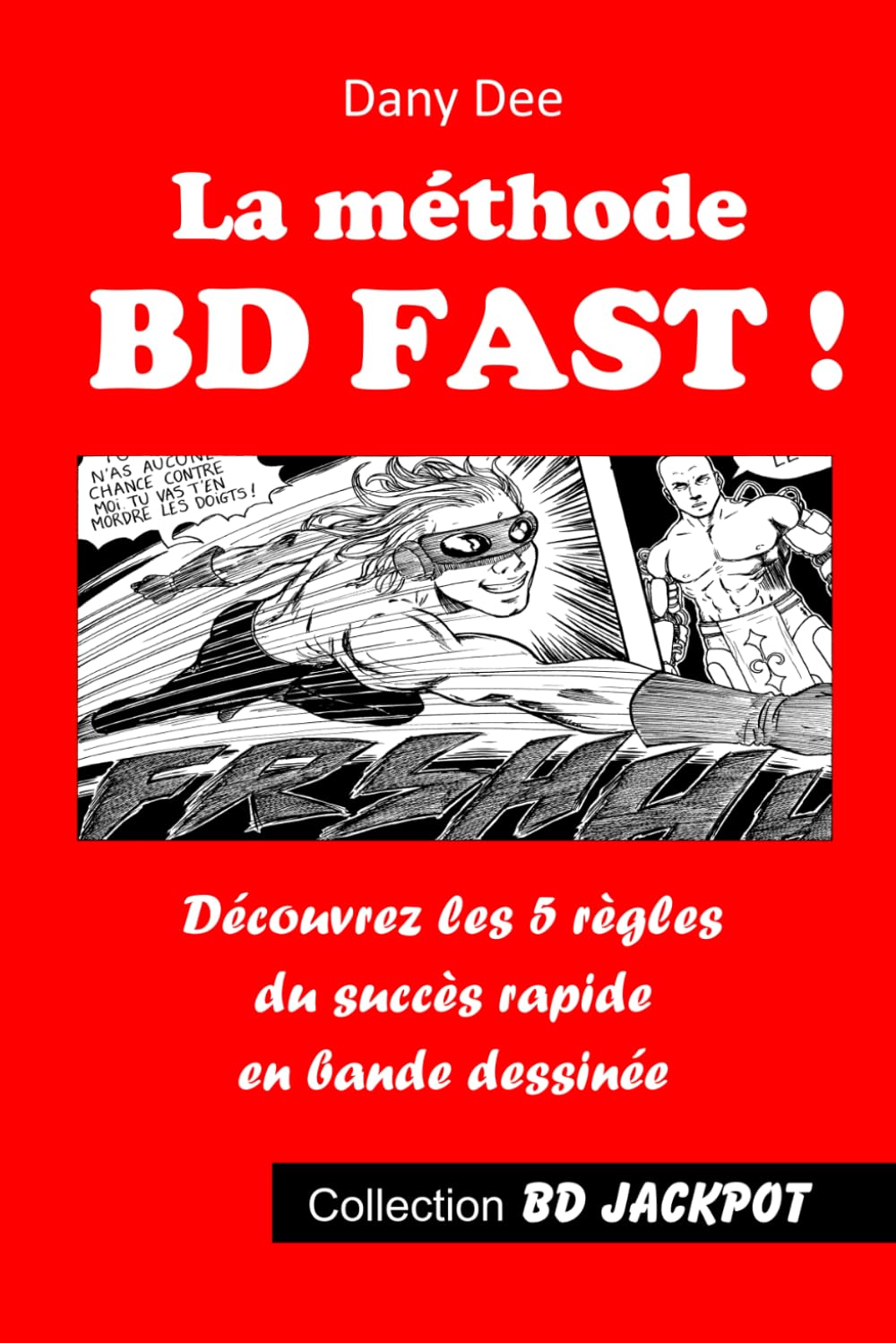 La méthode BD FAST !: Découvrez les 5 règles du succès rapide en bande dessinée 9781701962552