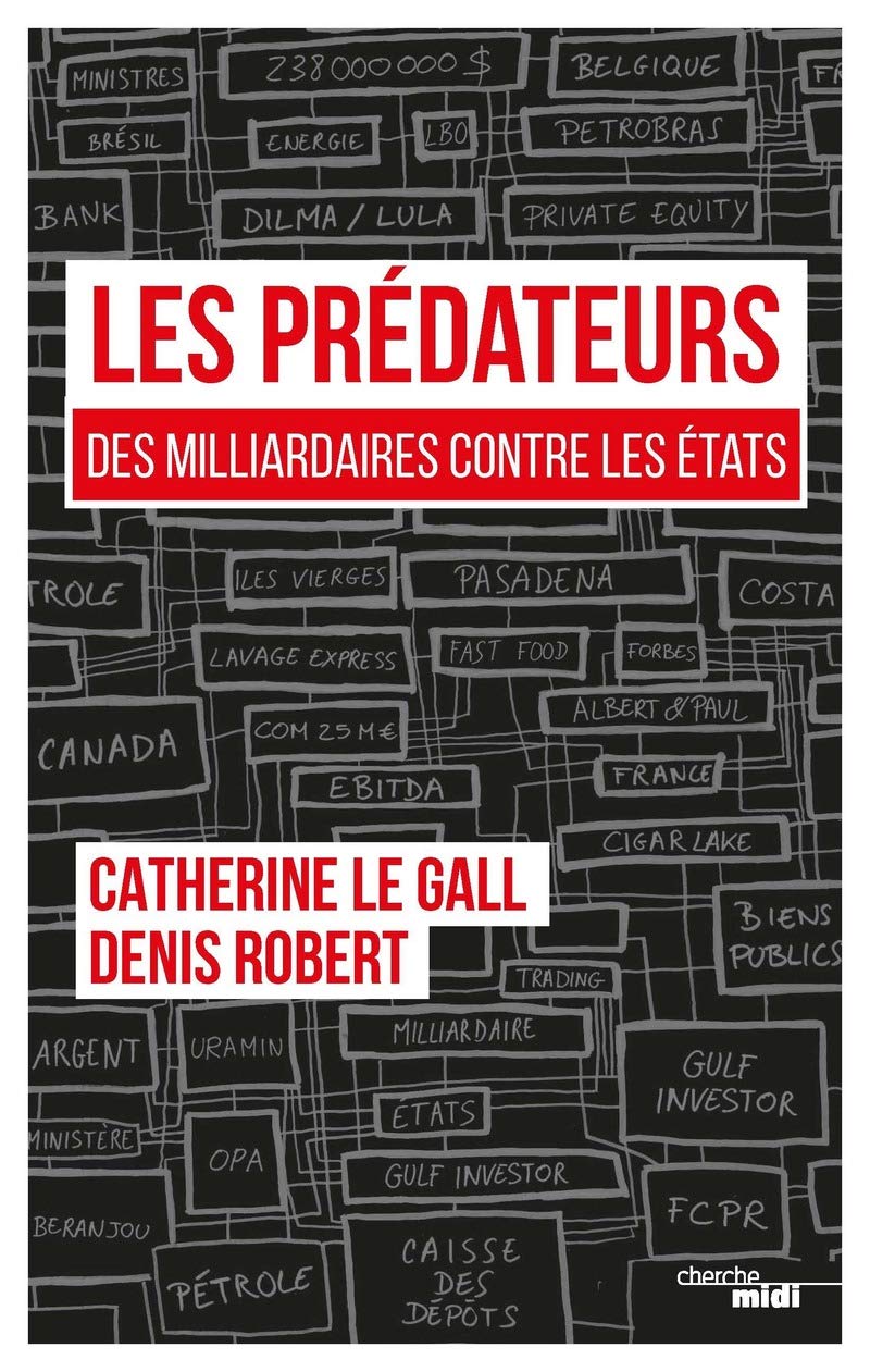 Les Prédateurs - Des milliardaires contre les états: Des milliardaires contre les États 9782749155937