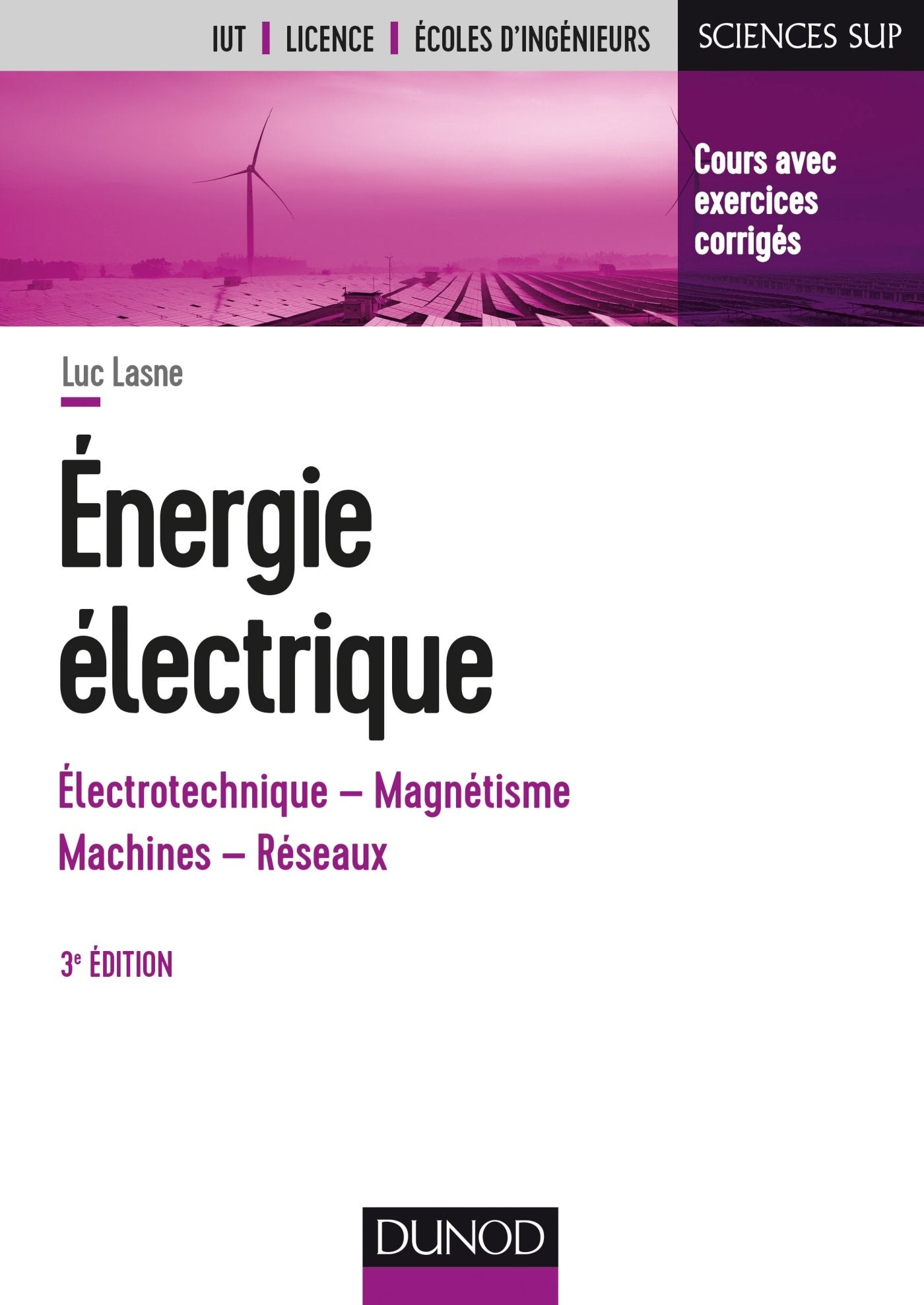 Energie électrique - 3e éd. - Notions fondamentales - Machines - Réseaux: Notions fondamentales - Machines - Réseaux 9782100778836
