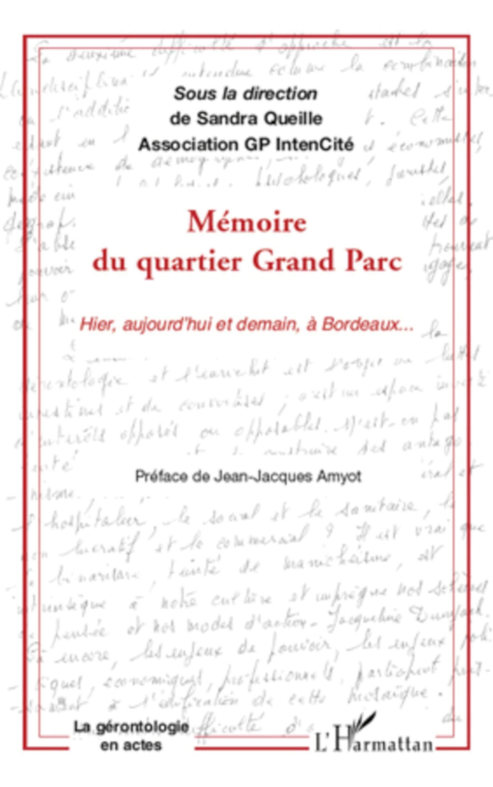 Mémoire du quartier Grand Parc: Hier, aujourd'hui et demain, à Bordeaux... 9782296140325