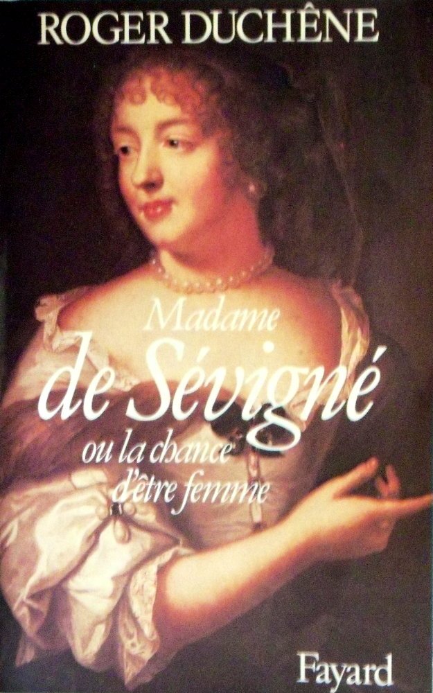 Madame De Sevigne. Ou La Chance D'Etre Femme 9782213011363
