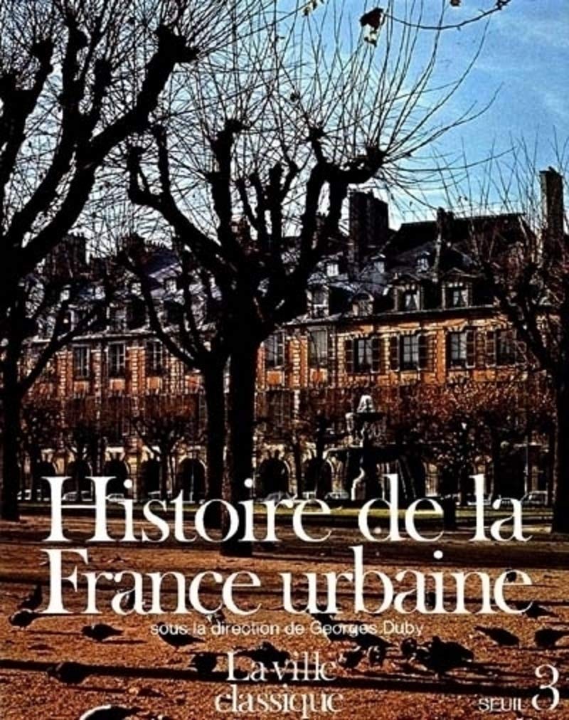 Histoire de la France urbaine, tome 3 : La Ville classique 9782020059787
