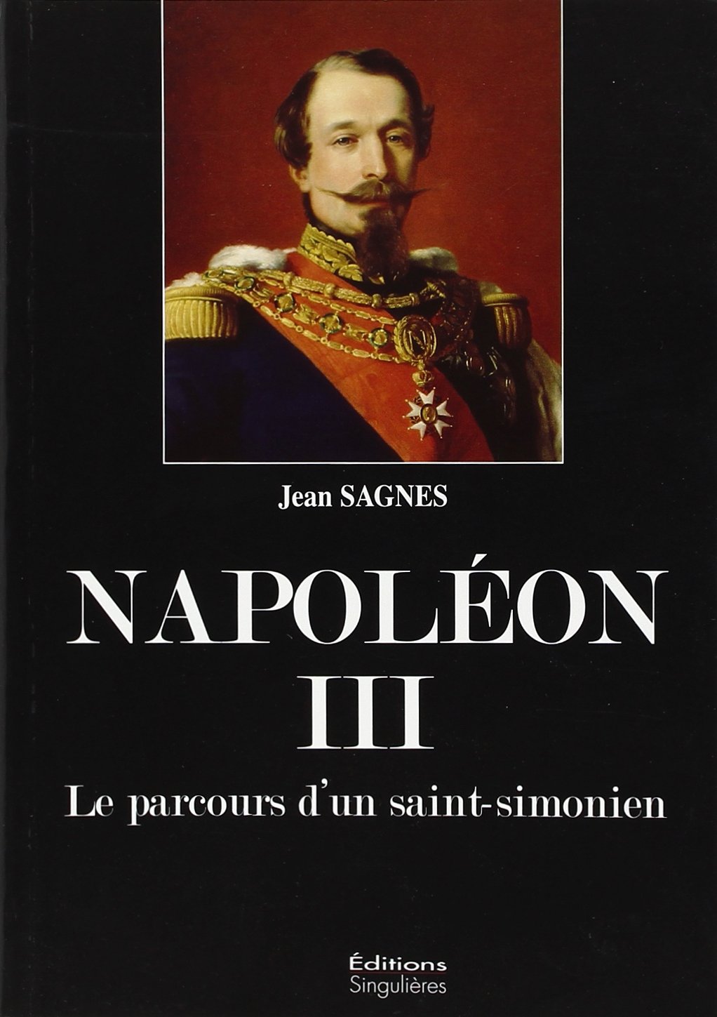Napoléon III: Le parcours d'un saint-simonien 9782354780166