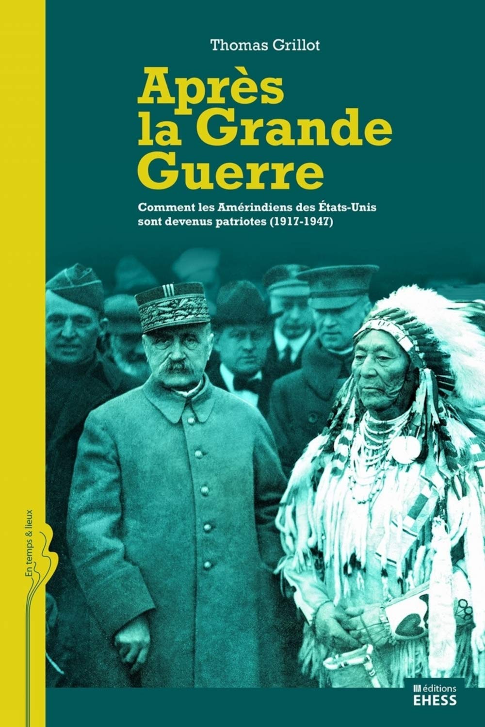 Après la Grande Guerre: Comment les Amérindiens des Etats-Unis sont devenus patriotes (1917-1947) 9782713224249