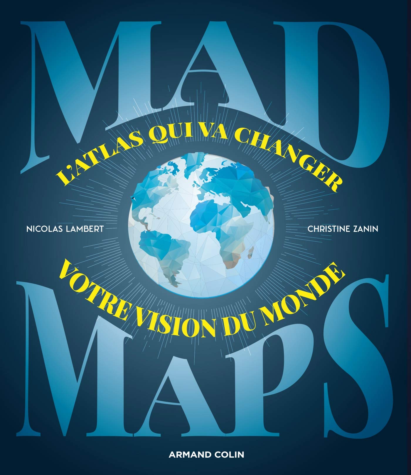 Mad Maps - L'atlas qui va changer votre vision du Monde: L'atlas qui va changer votre vision du Monde 9782200625825