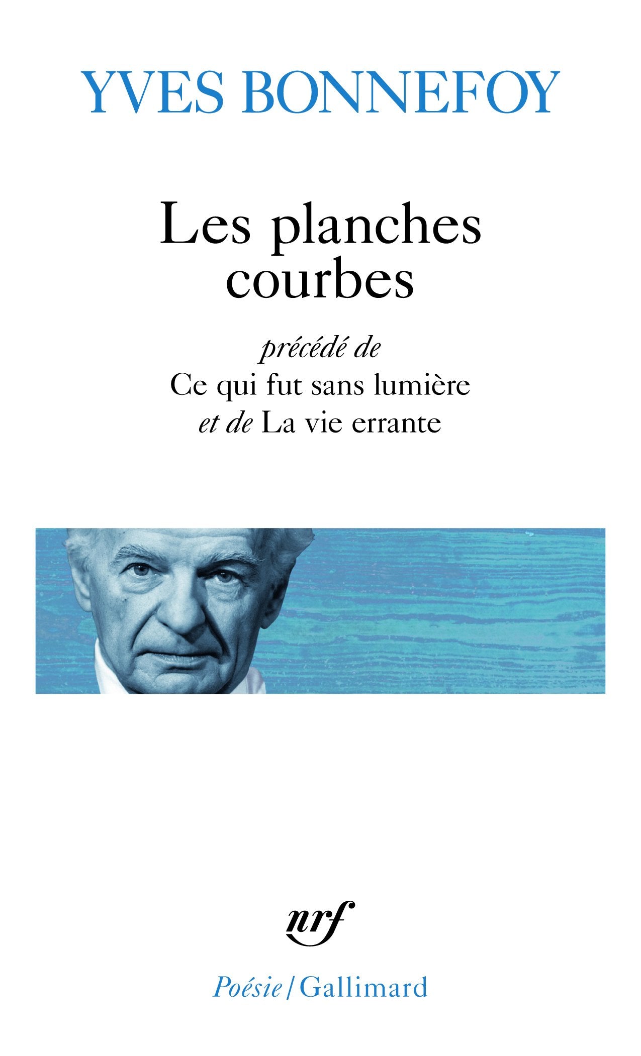 Les Planches courbes/Ce qui fut sans lumière/La Vie errante 9782070466559