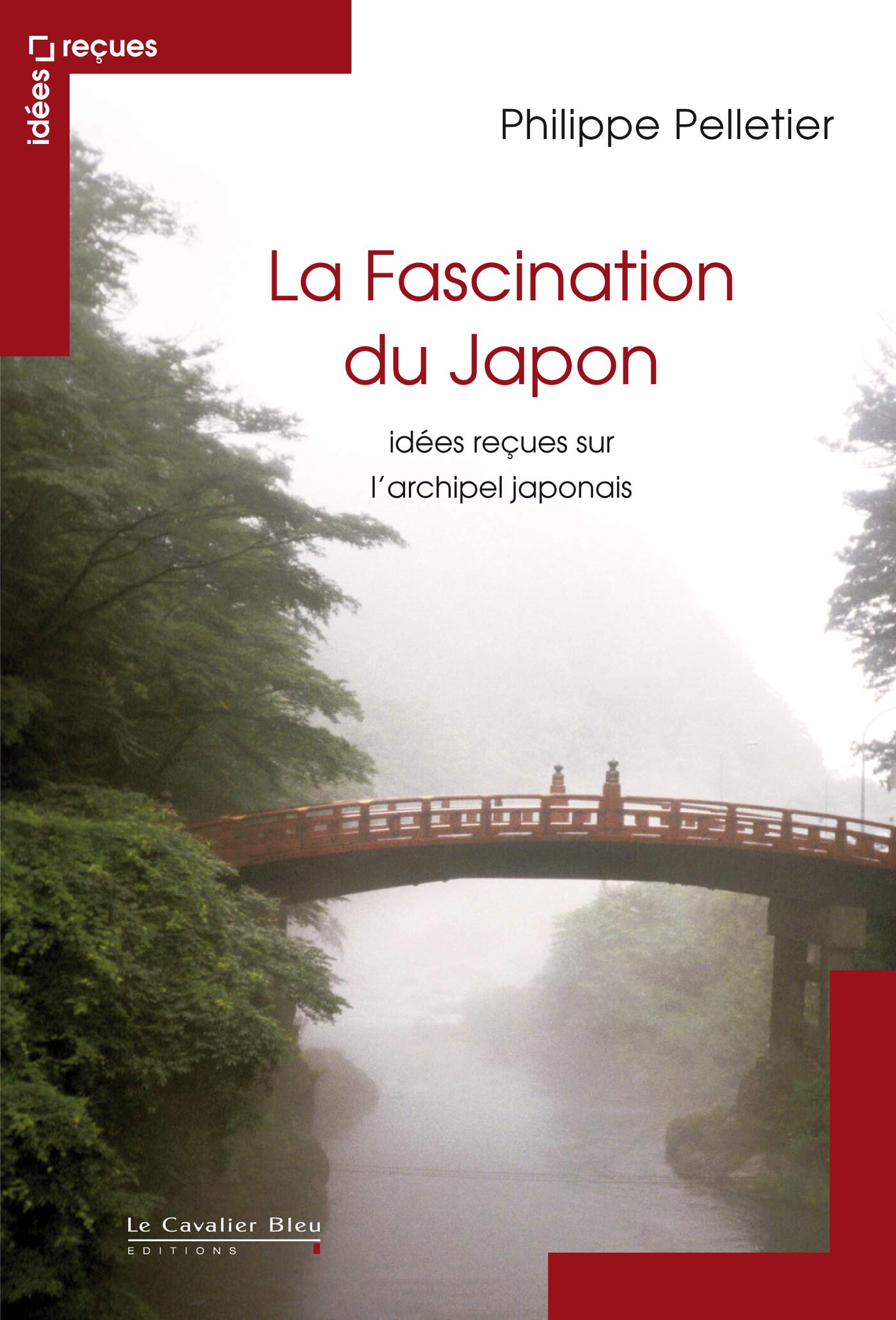 La Fascination du Japon: idées reçues sur le Japon 9782846703956