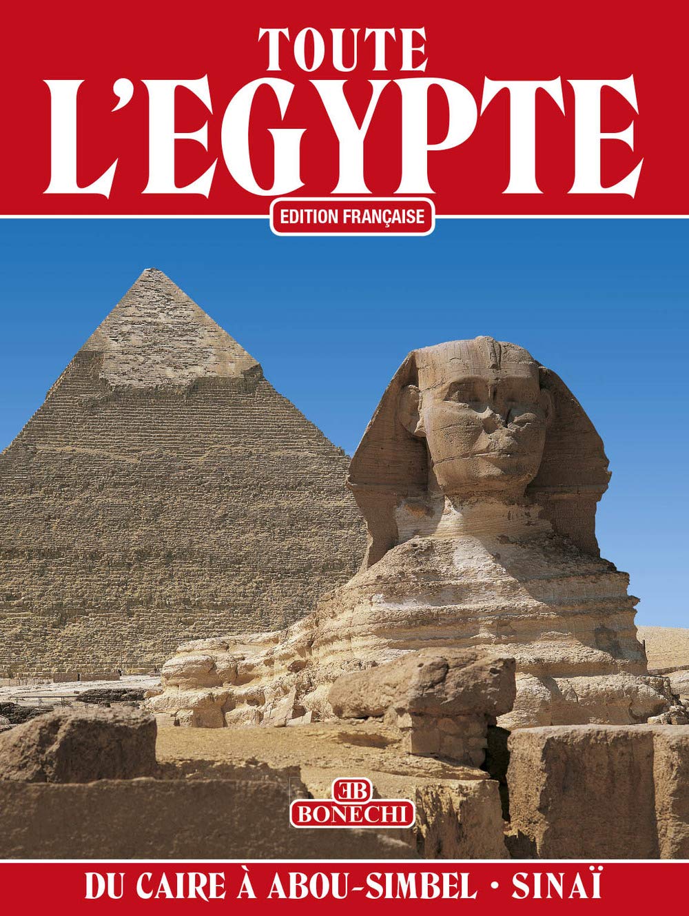 Toute l'Egypte. Du Caire à Abou Simbel et le Sinaï 9788880290360
