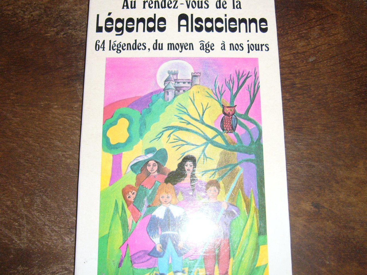 Au rendez-vous de la légende alsacienne: Du Moyen âge à nos jours (Delta 2000) 9782737205002