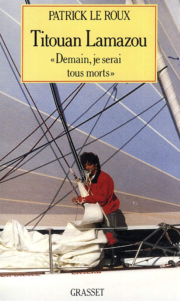 Titouan Lamazou, "Demain, je serai tous mort" 9782246436515