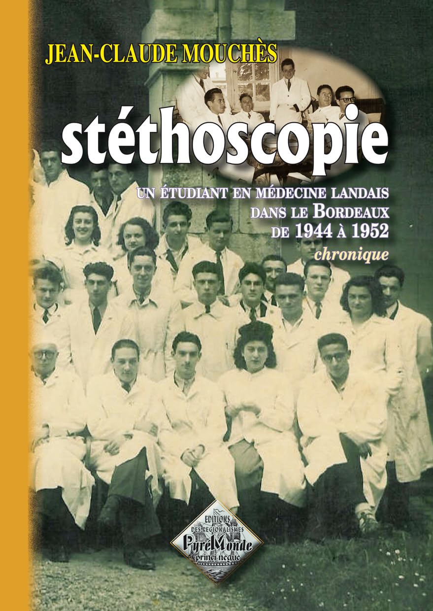 Stéthoscopie, un étudiant en médecine landais dans le Bordeaux de 1944 à 1952, chronique 9782846186827