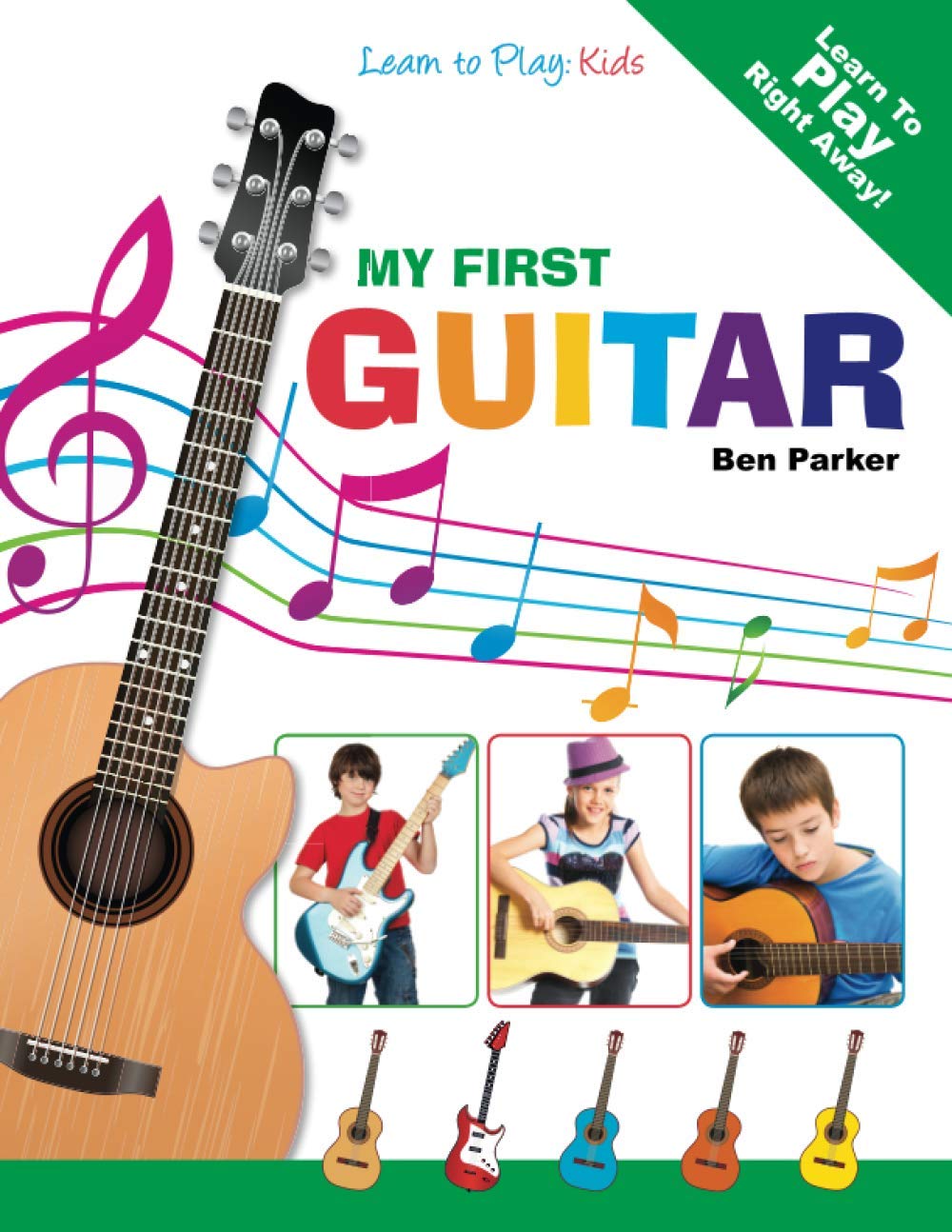 My First Guitar: Learn To Play: Kids 9781908707130