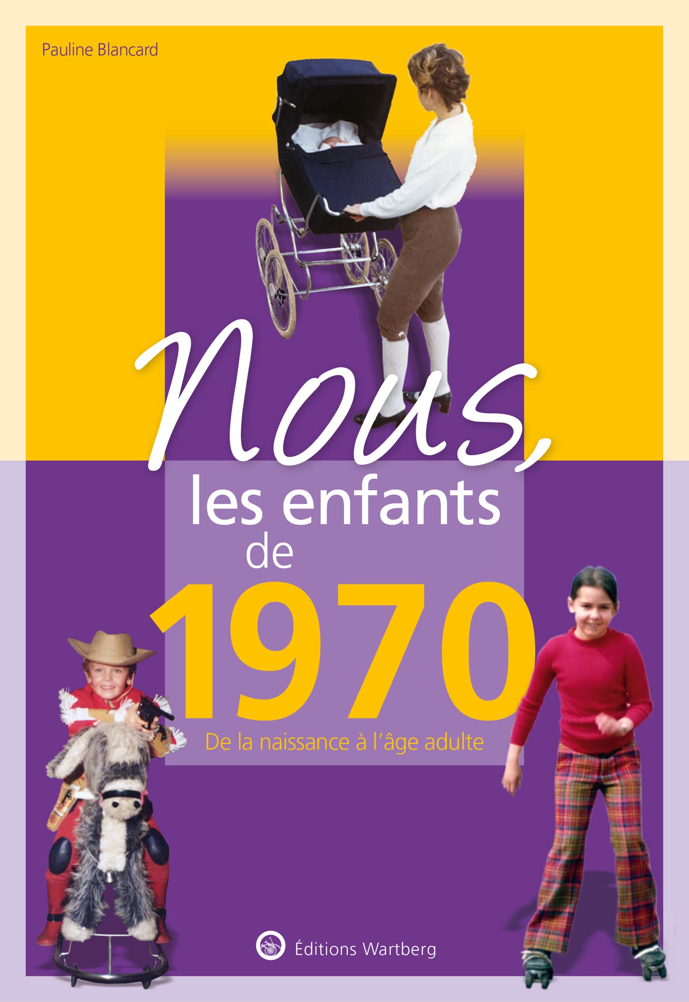 Nous, les enfants de 1970: De la naissance à l'age adulte 9783831334704