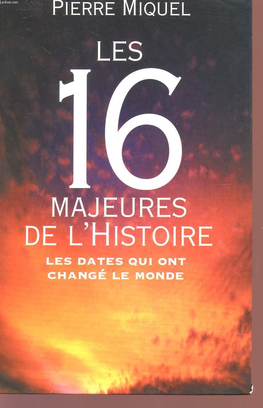 Les 16 majeures de l'Histoire : Les dates qui ont changé le monde 9782715814233