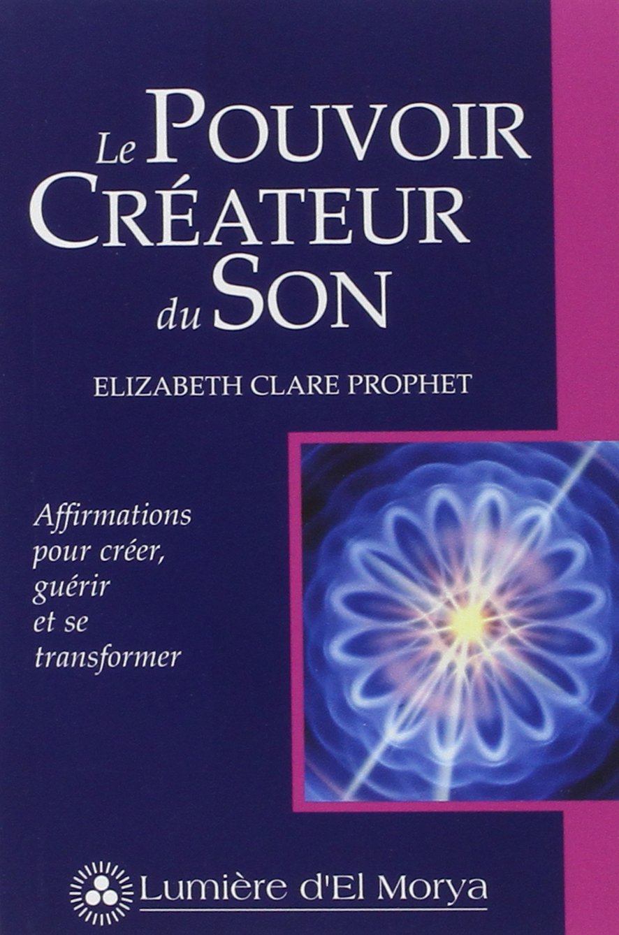 Le Pouvoir Créateur du Son : Affirmations pour Créer, Guérir et Transformer 9782922136142